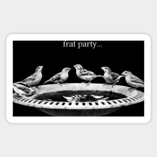 Frat Party... Sticker